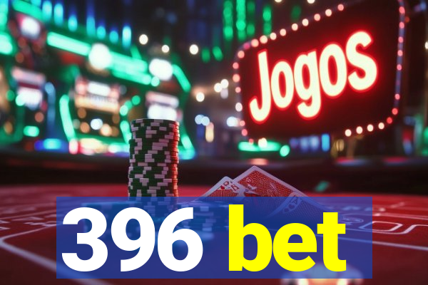 396 bet