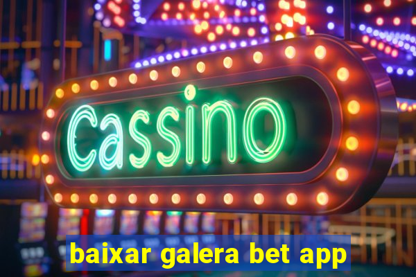 baixar galera bet app