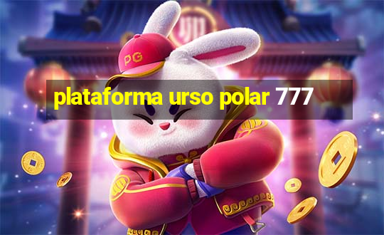 plataforma urso polar 777