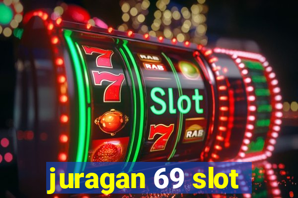 juragan 69 slot