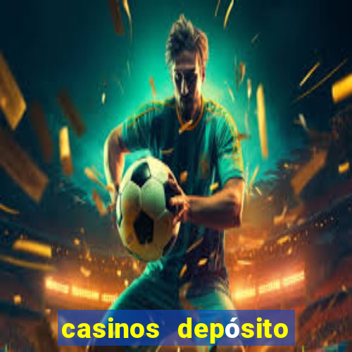 casinos depósito mínimo 1 euro