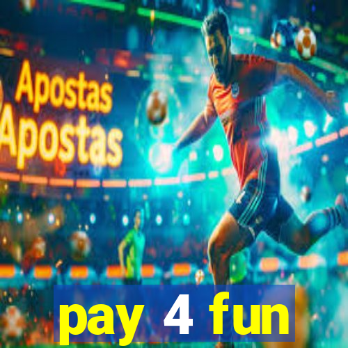 pay 4 fun