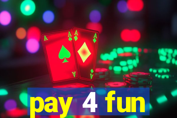 pay 4 fun