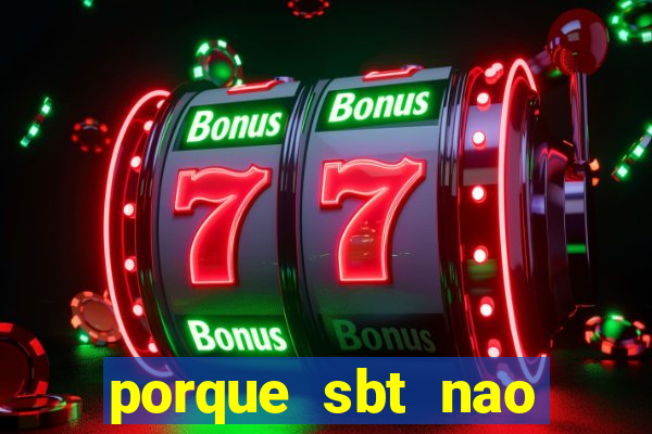 porque sbt nao pega na tv digital