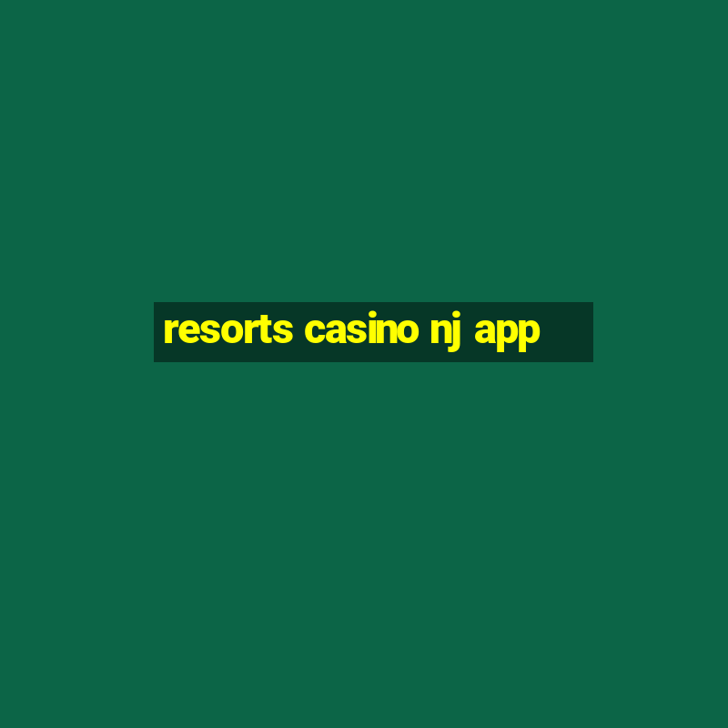 resorts casino nj app