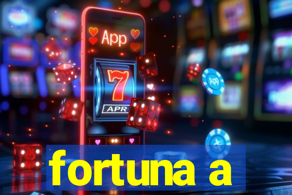 fortuna a