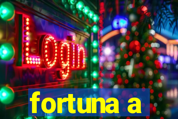 fortuna a