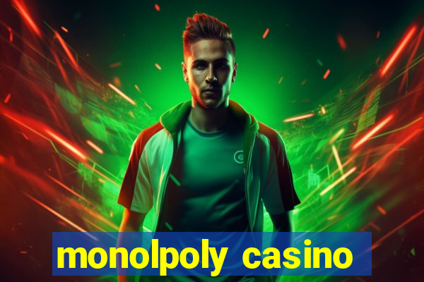 monolpoly casino