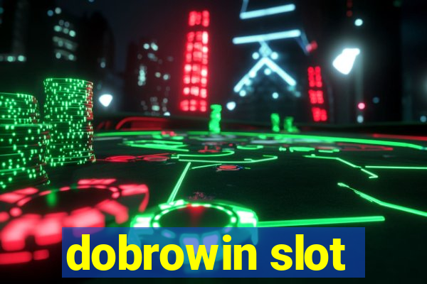 dobrowin slot