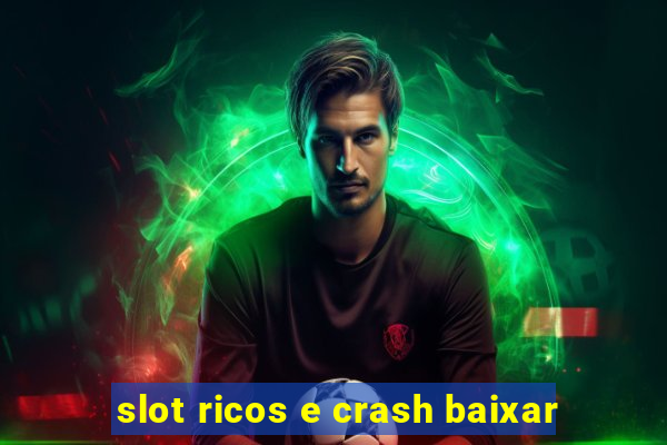 slot ricos e crash baixar