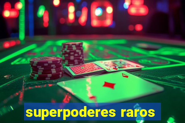 superpoderes raros