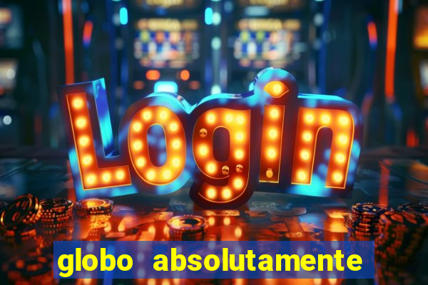 globo absolutamente tudo entretenimento