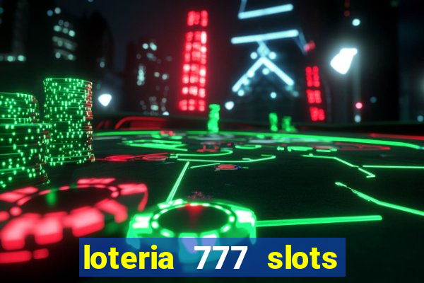 loteria 777 slots paga mesmo