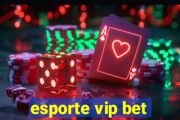 esporte vip bet