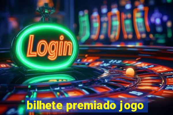 bilhete premiado jogo