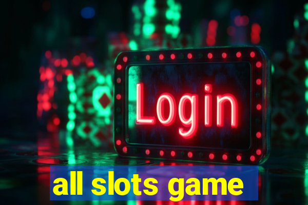 all slots game