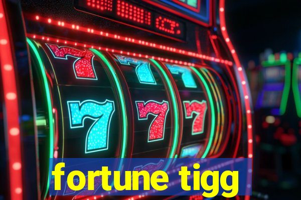 fortune tigg