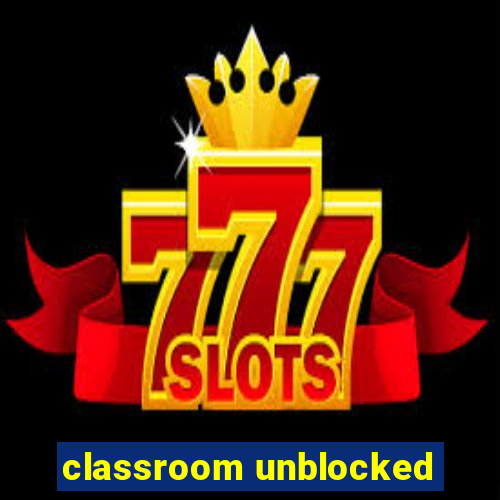 classroom unblocked