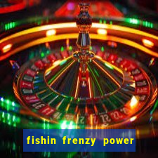 fishin frenzy power 4 slots review