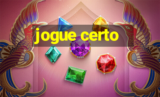 jogue certo