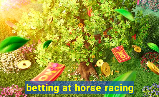 betting at horse racing