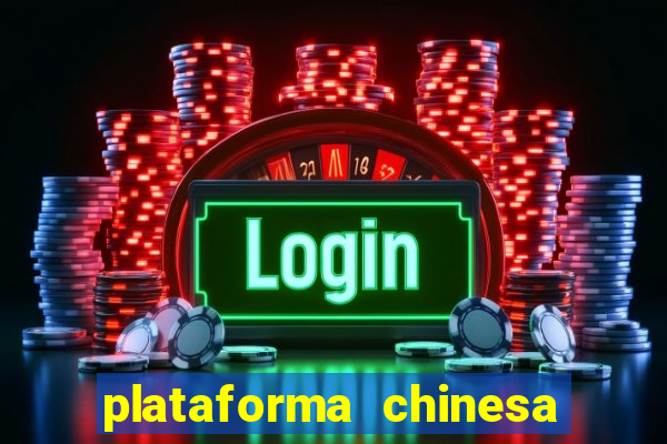 plataforma chinesa para ganhar dinheiro