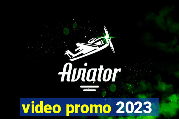 video promo 2023