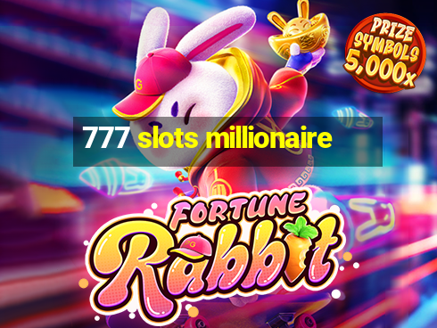 777 slots millionaire