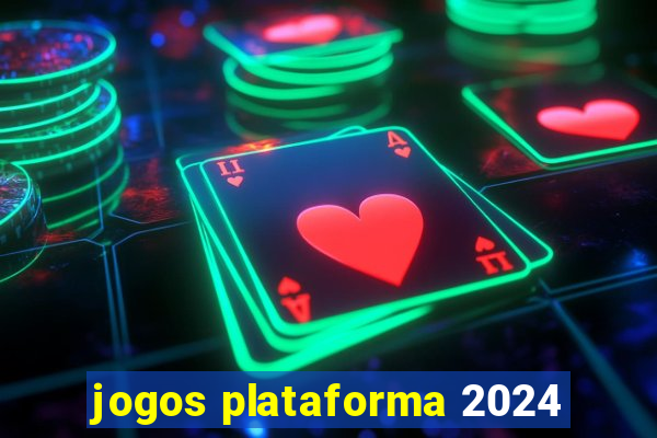 jogos plataforma 2024