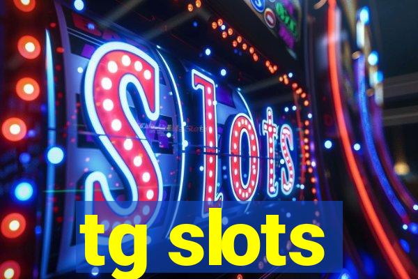 tg slots