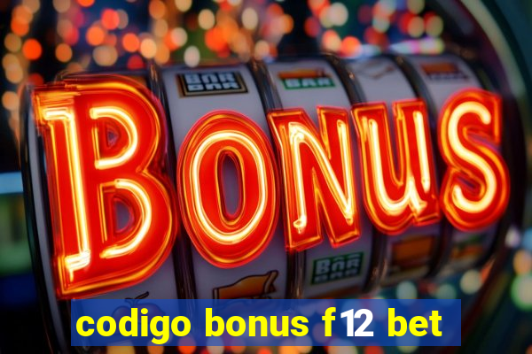 codigo bonus f12 bet