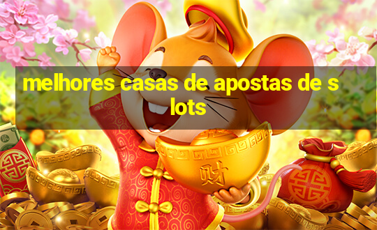 melhores casas de apostas de slots