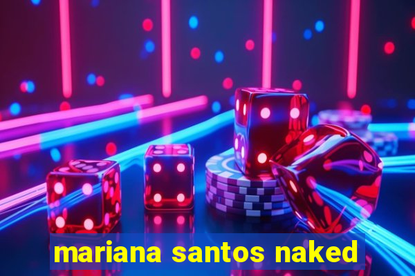 mariana santos naked