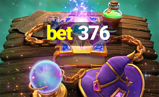 bet 376