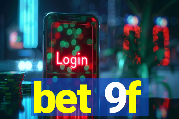 bet 9f