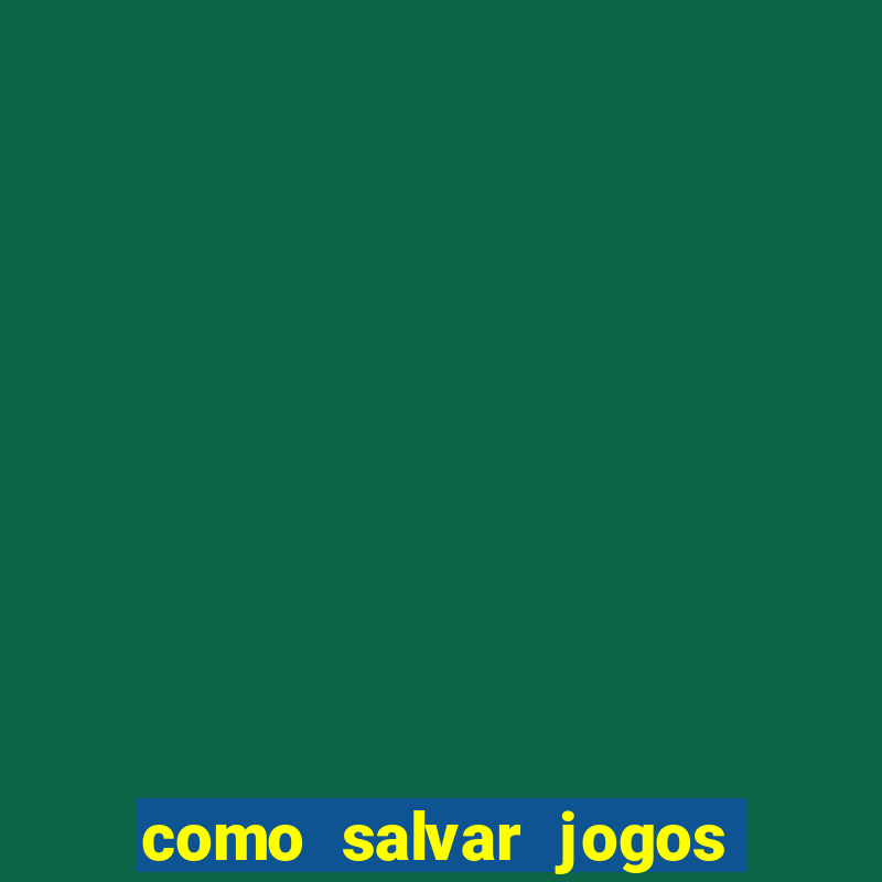 como salvar jogos na nuvem