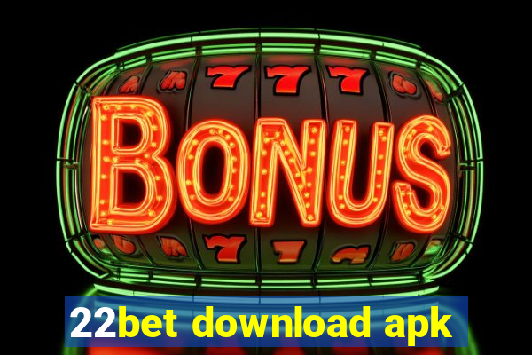 22bet download apk