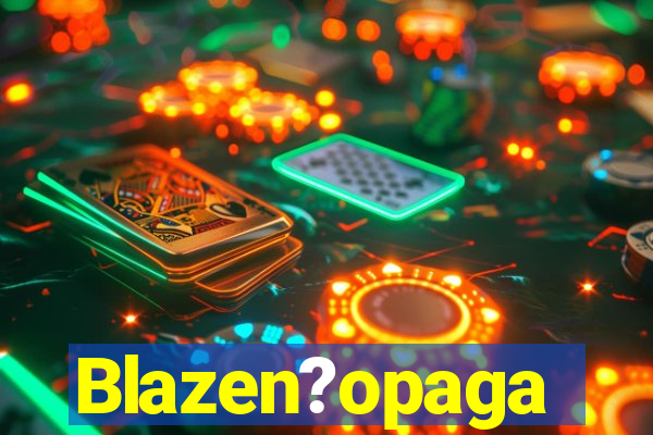 Blazen?opaga