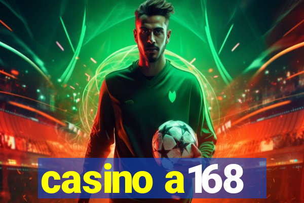 casino a168