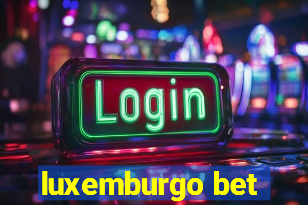 luxemburgo bet