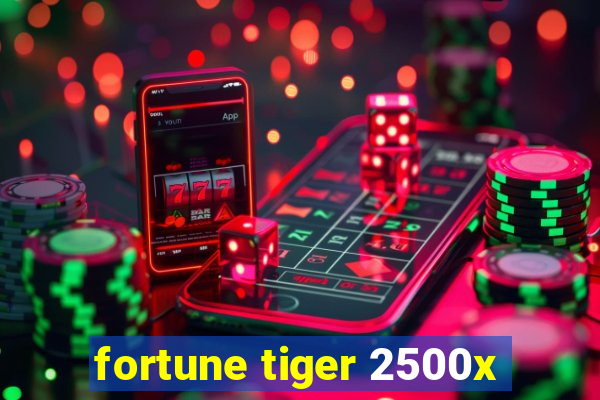 fortune tiger 2500x