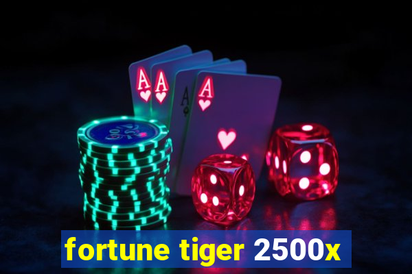 fortune tiger 2500x