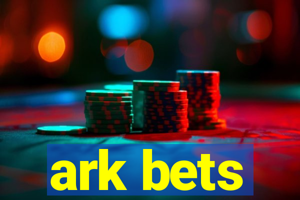 ark bets