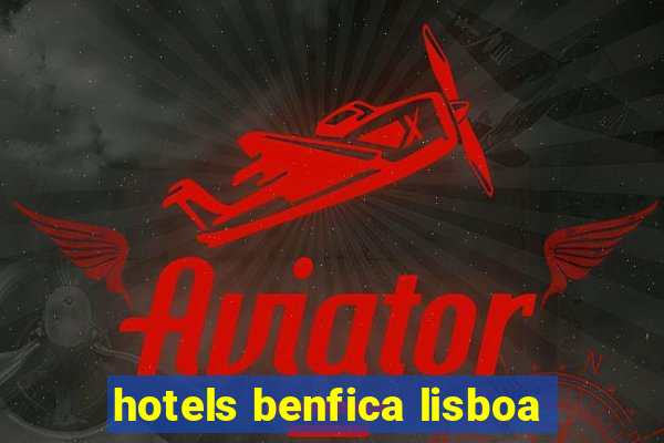 hotels benfica lisboa