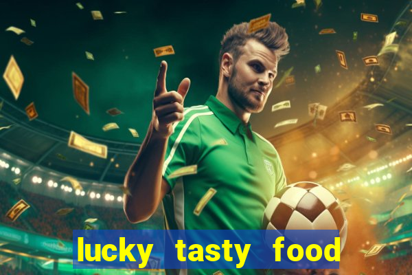 lucky tasty food 3mb team