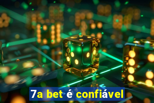 7a bet é confiável