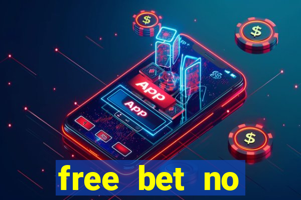 free bet no deposit offers