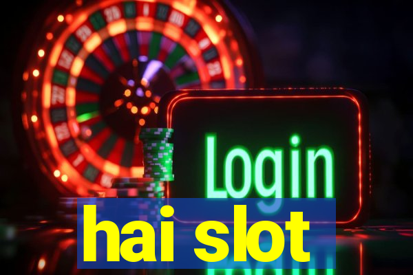 hai slot