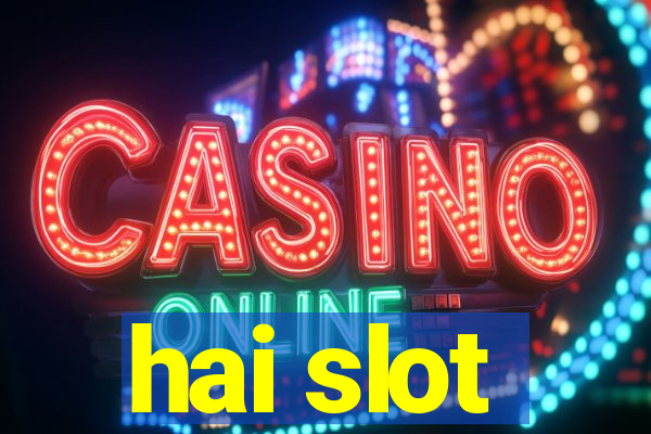 hai slot