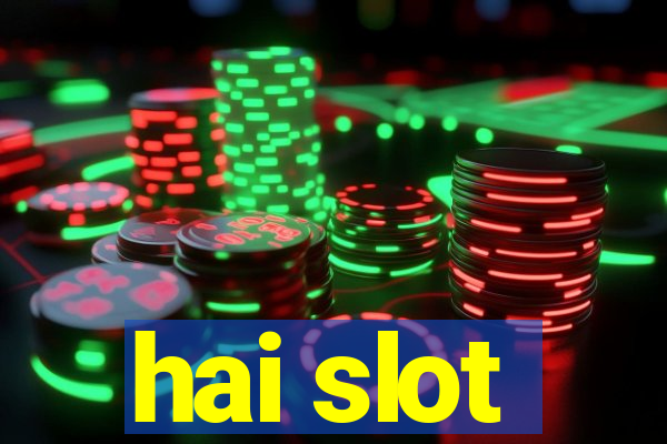 hai slot